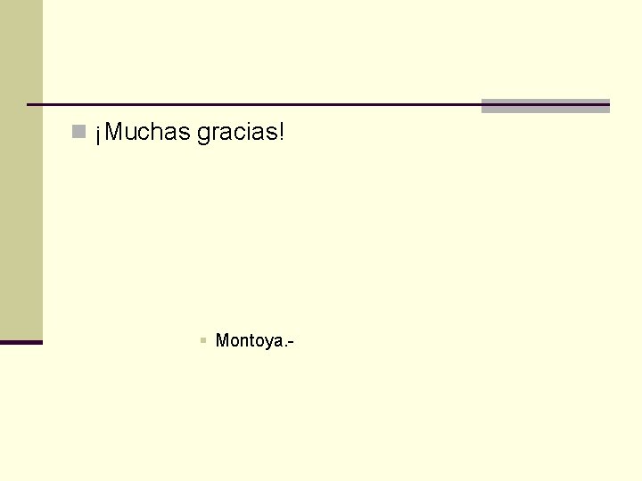 n ¡Muchas gracias! § Montoya. - 