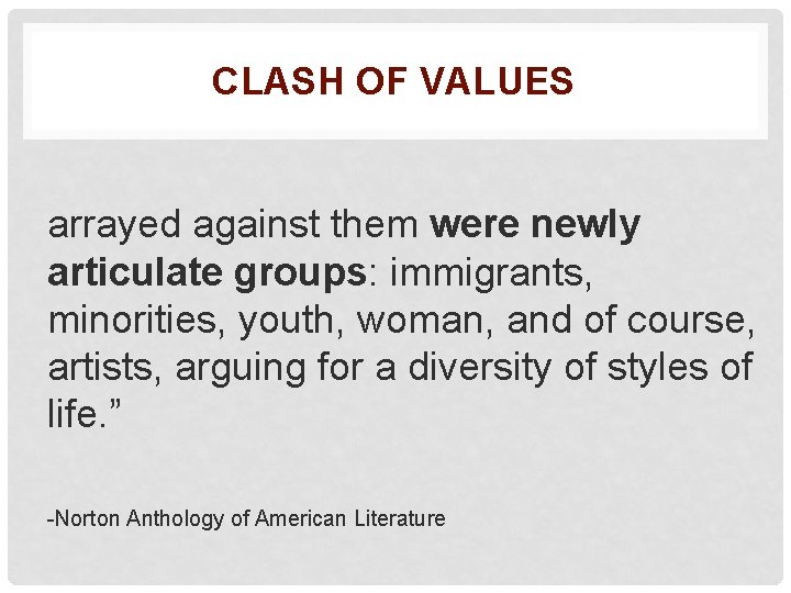 CLASH OF VALUES arrayed against them were newly articulate groups: immigrants, minorities, youth, woman,