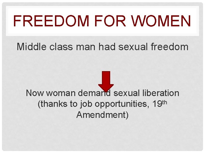 FREEDOM FOR WOMEN Middle class man had sexual freedom Now woman demand sexual liberation