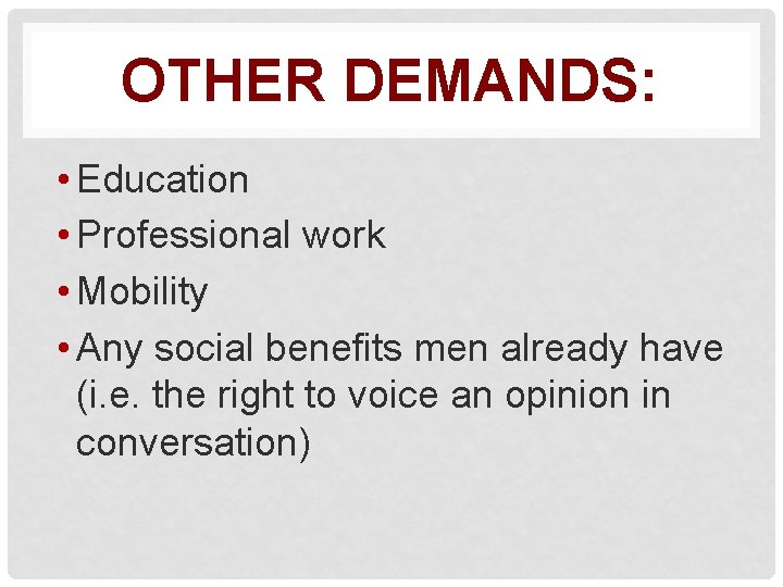 OTHER DEMANDS: • Education • Professional work • Mobility • Any social benefits men