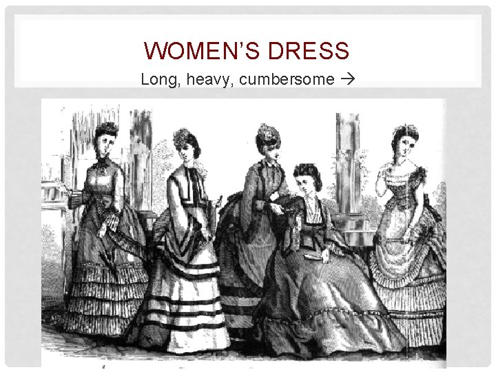 WOMEN’S DRESS Long, heavy, cumbersome 