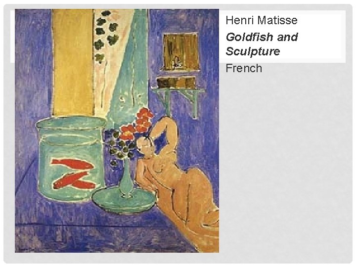 Henri Matisse Goldfish and Sculpture French 