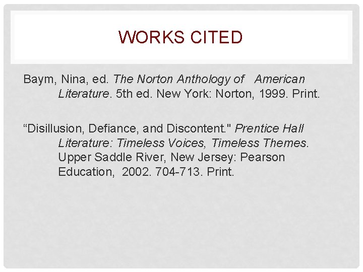 WORKS CITED Baym, Nina, ed. The Norton Anthology of American Literature. 5 th ed.