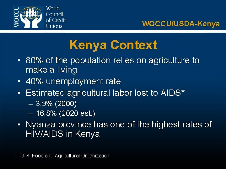 WOCCU/USDA-Kenya Context • 80% of the population relies on agriculture to make a living