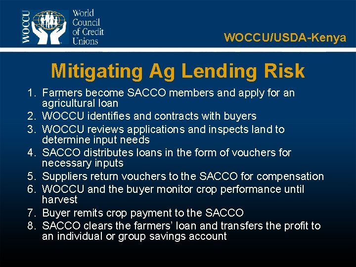 WOCCU/USDA-Kenya Mitigating Ag Lending Risk 1. Farmers become SACCO members and apply for an