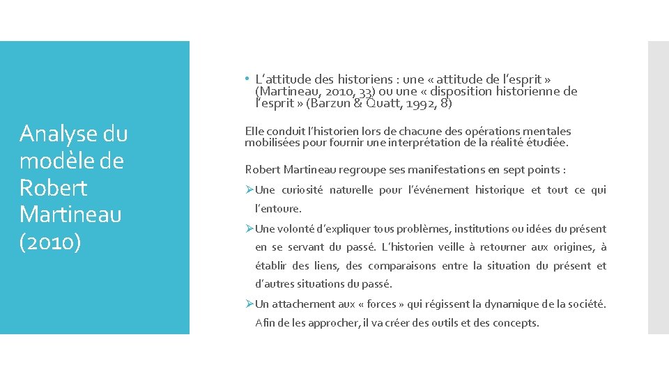  • L’attitude des historiens : une « attitude de l’esprit » (Martineau, 2010,