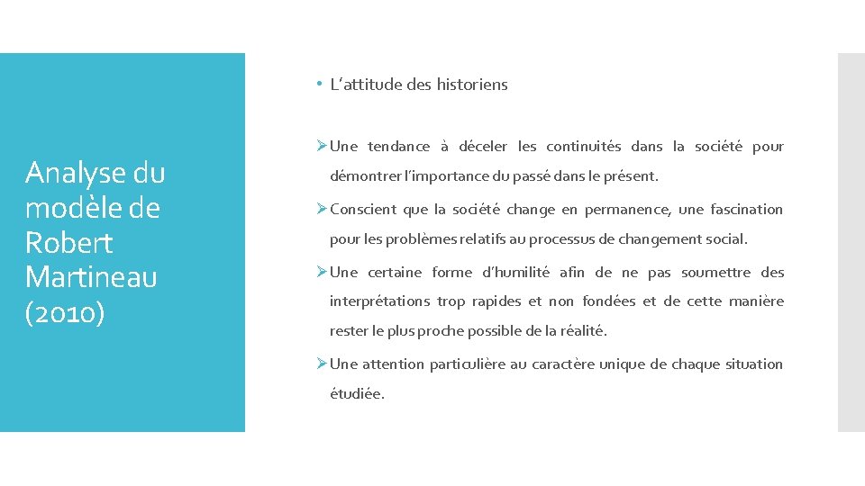  • L’attitude des historiens Analyse du modèle de Robert Martineau (2010) ØUne tendance