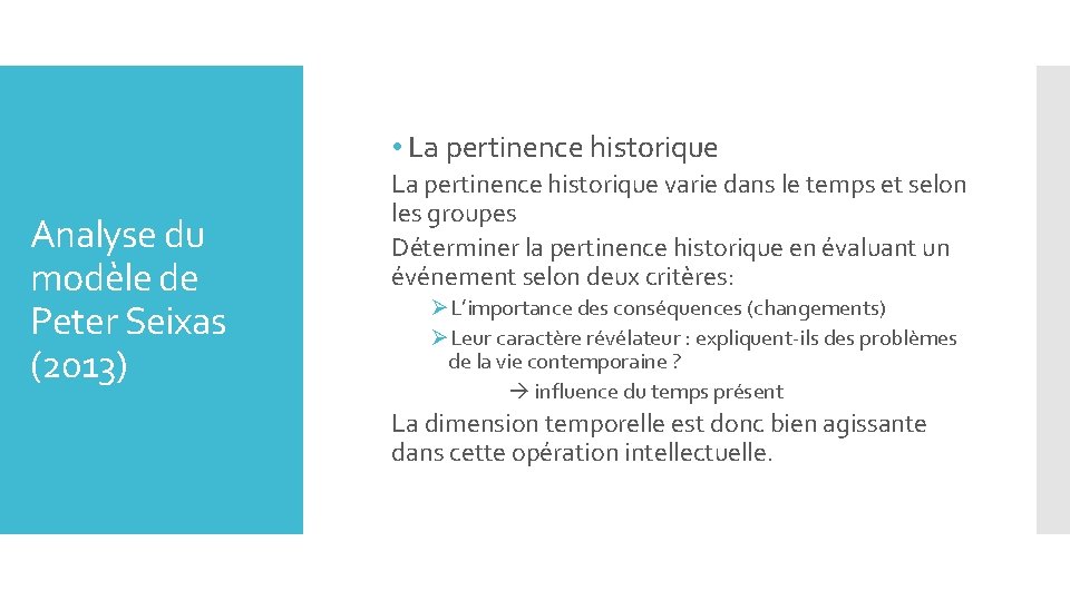  • La pertinence historique Analyse du modèle de Peter Seixas (2013) La pertinence