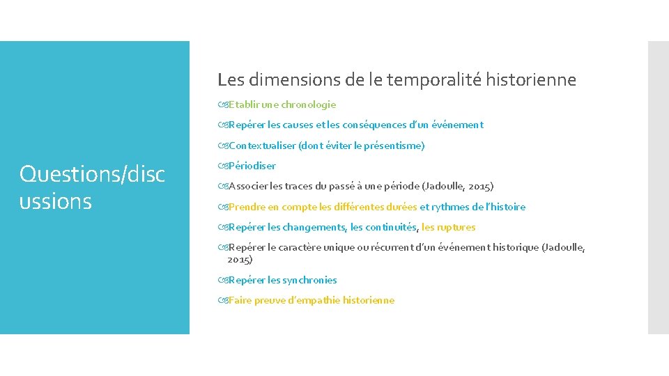 Les dimensions de le temporalité historienne Etablir une chronologie Repérer les causes et les