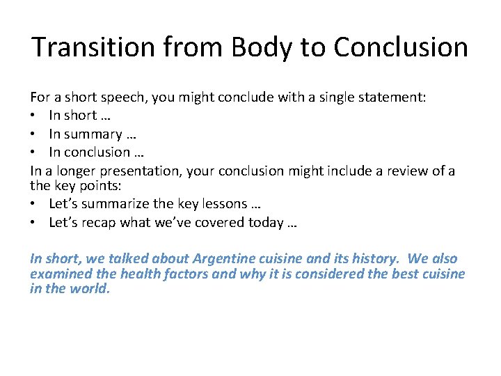 Transition from Body to Conclusion For a short speech, you might conclude with a