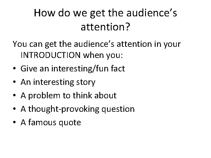 How do we get the audience’s attention? You can get the audience’s attention in