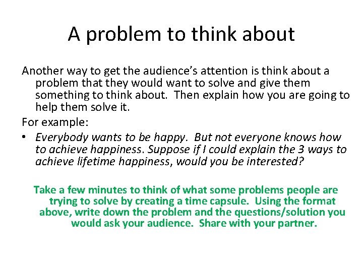 A problem to think about Another way to get the audience’s attention is think