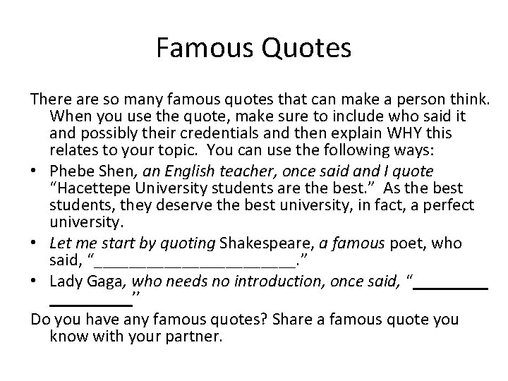 Famous Quotes There are so many famous quotes that can make a person think.