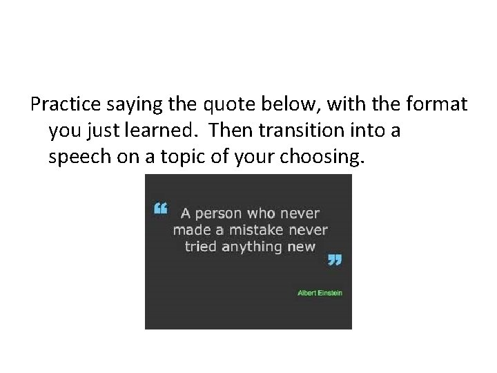 Practice saying the quote below, with the format you just learned. Then transition into