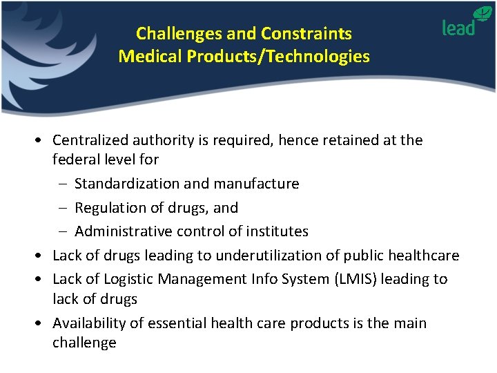 Challenges and Constraints Medical Products/Technologies • Centralized authority is required, hence retained at the