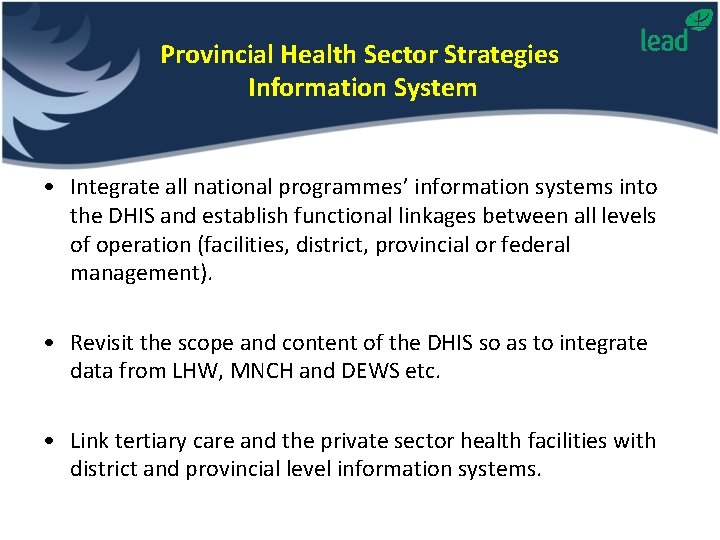 Provincial Health Sector Strategies Information System • Integrate all national programmes’ information systems into