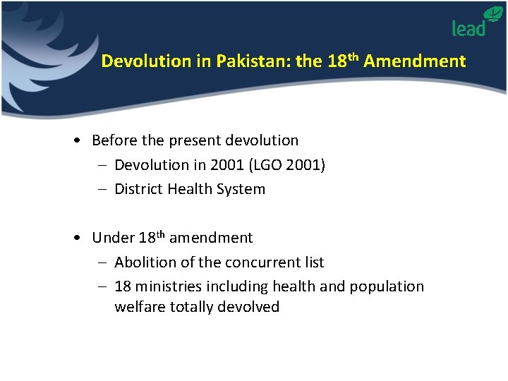 Devolution in Pakistan: the 18 th Amendment • Before the present devolution – Devolution