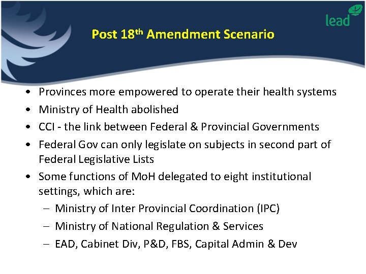 Post 18 th Amendment Scenario • • Provinces more empowered to operate their health