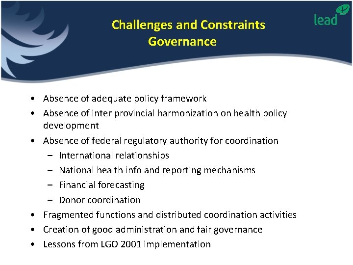 Challenges and Constraints Governance • Absence of adequate policy framework • Absence of inter