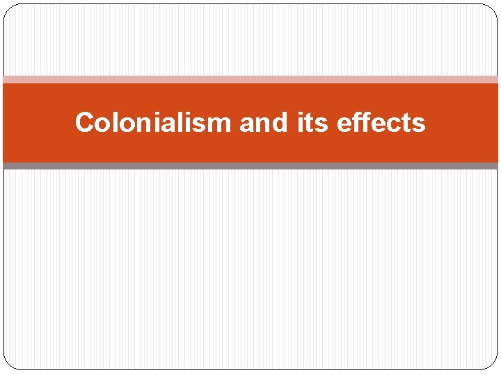 Colonialism and its effects 