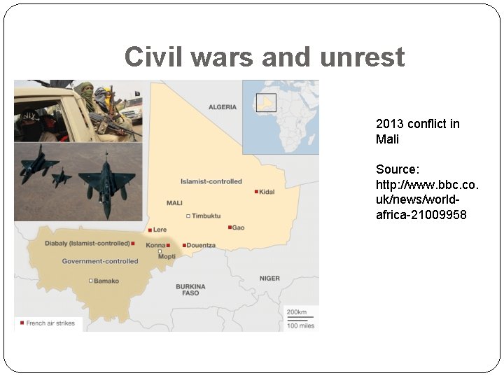 Civil wars and unrest 2013 conflict in Mali Source: http: //www. bbc. co. uk/news/worldafrica-21009958