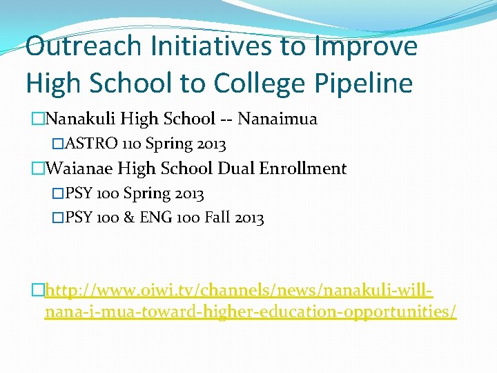 Outreach Initiatives to Improve High School to College Pipeline �Nanakuli High School -- Nanaimua