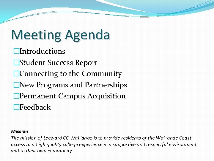 Meeting Agenda �Introductions �Student Success Report �Connecting to the Community �New Programs and Partnerships