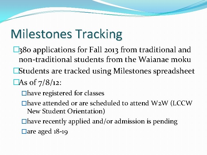 Milestones Tracking � 380 applications for Fall 2013 from traditional and non-traditional students from