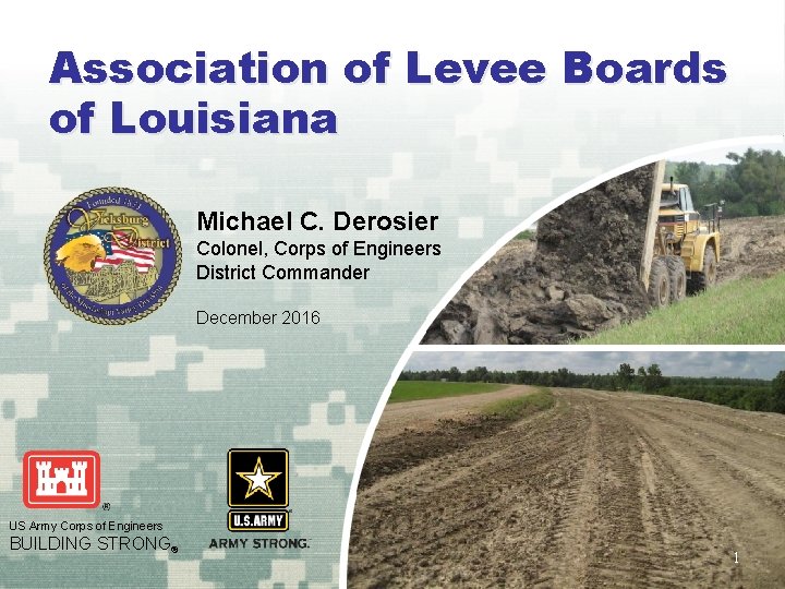 Association of Levee Boards of Louisiana Michael C. Derosier Colonel, Corps of Engineers District