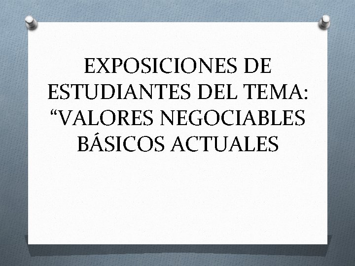 EXPOSICIONES DE ESTUDIANTES DEL TEMA: “VALORES NEGOCIABLES BÁSICOS ACTUALES 