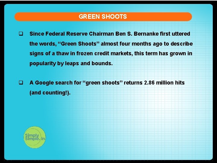 GREEN SHOOTS q Since Federal Reserve Chairman Ben S. Bernanke first uttered the words,