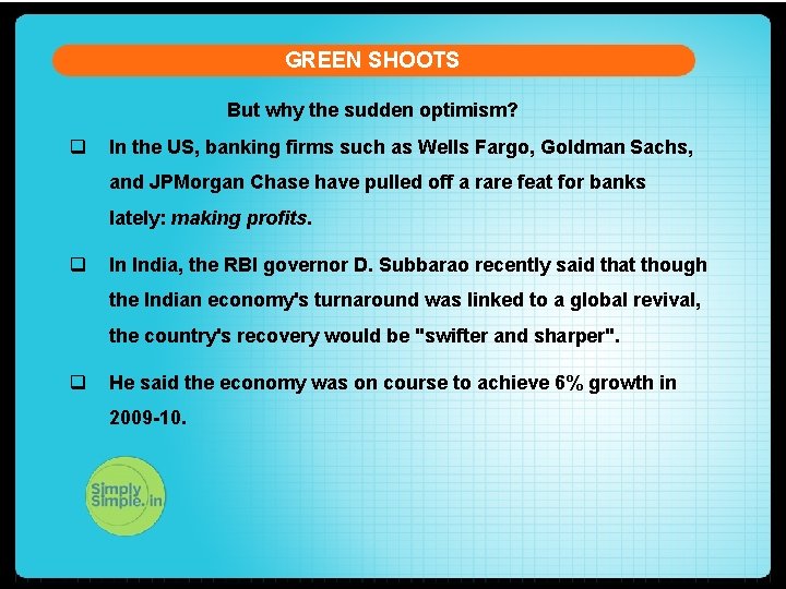 GREEN SHOOTS But why the sudden optimism? q In the US, banking firms such