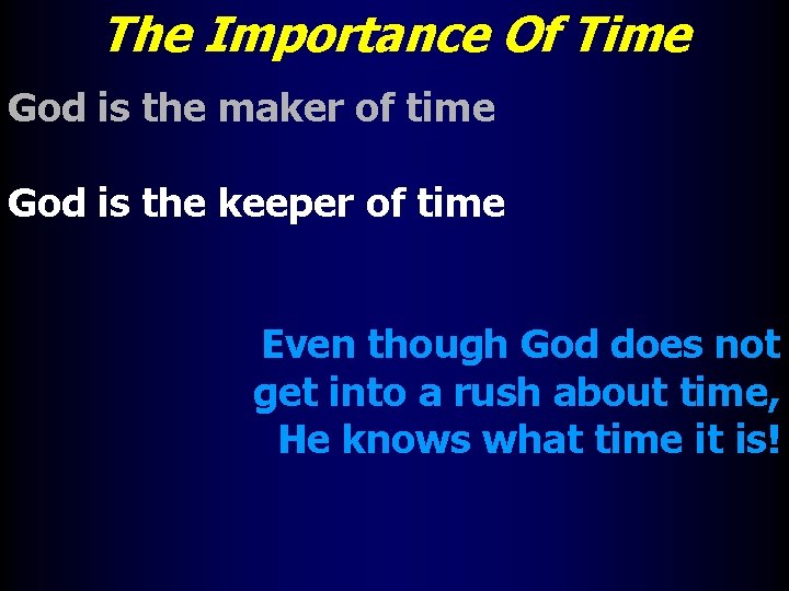 The Importance Of Time God is the maker of time God is the keeper