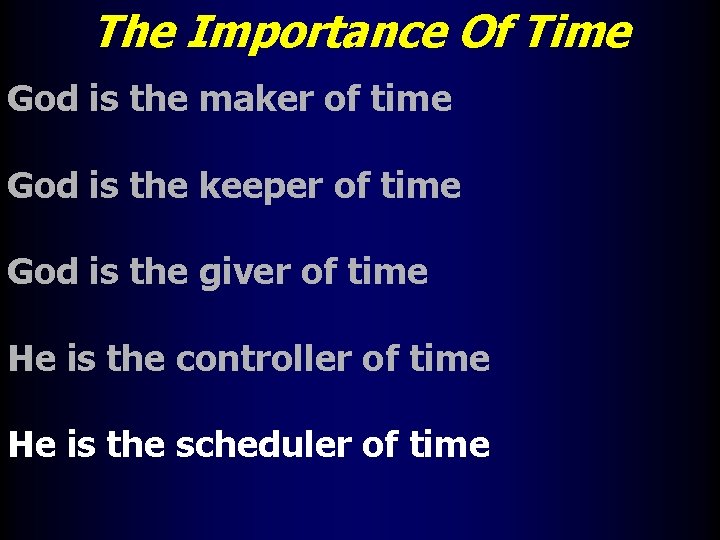 The Importance Of Time God is the maker of time God is the keeper