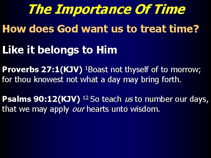 The Importance Of Time How does God want us to treat time? Like it