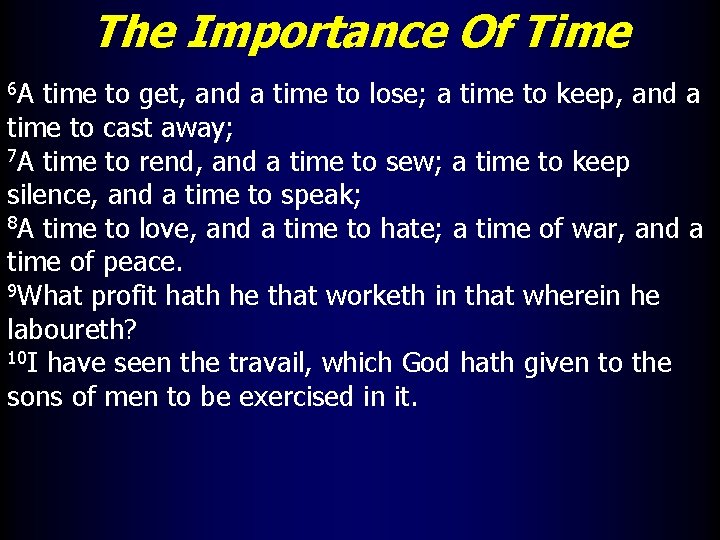 The Importance Of Time 6 A time to get, and a time to lose;