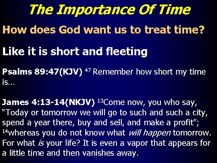 The Importance Of Time How does God want us to treat time? Like it