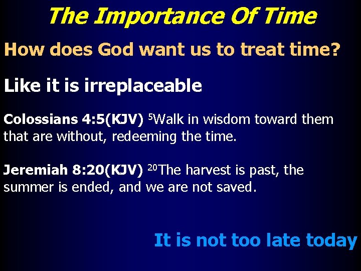 The Importance Of Time How does God want us to treat time? Like it