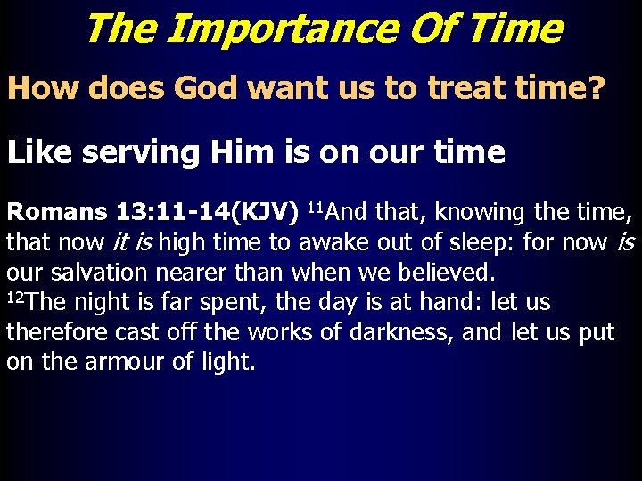 The Importance Of Time How does God want us to treat time? Like serving