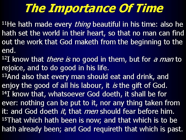The Importance Of Time hath made every thing beautiful in his time: also he