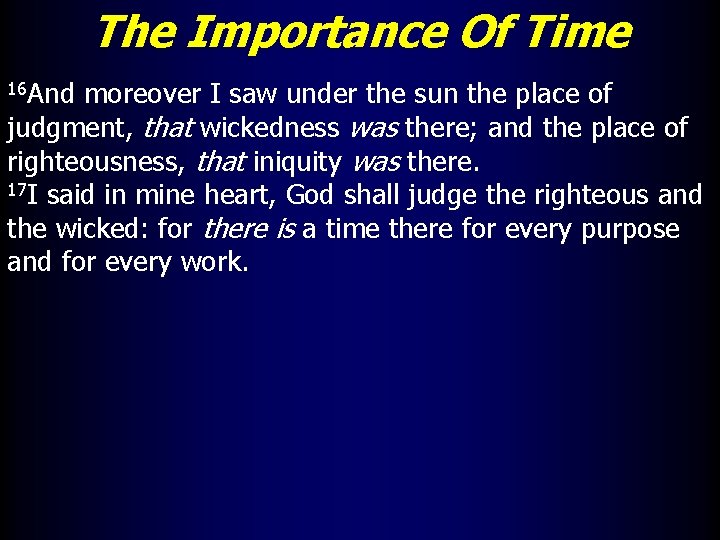 The Importance Of Time 16 And moreover I saw under the sun the place