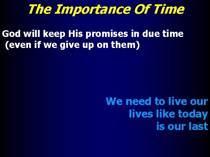 The Importance Of Time God will keep His promises in due time (even if