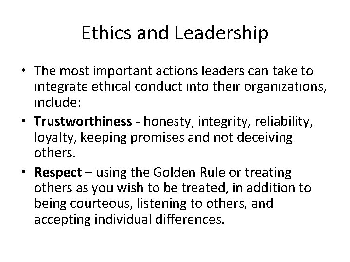 Ethics and Leadership • The most important actions leaders can take to integrate ethical