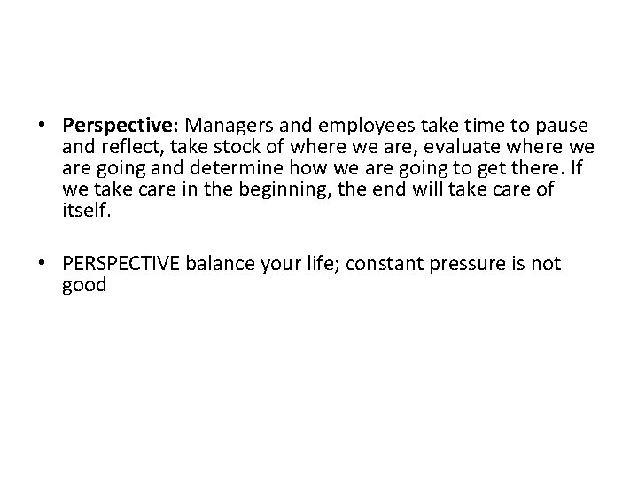  • Perspective: Managers and employees take time to pause and reflect, take stock