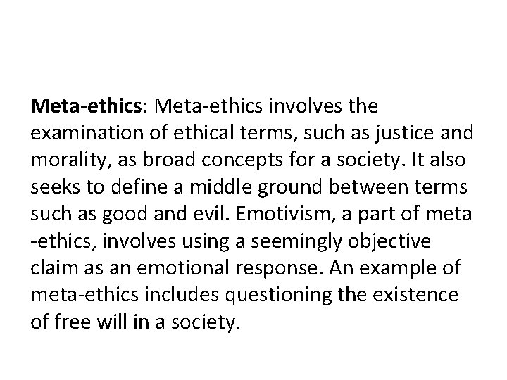 Meta-ethics: Meta-ethics involves the examination of ethical terms, such as justice and morality, as
