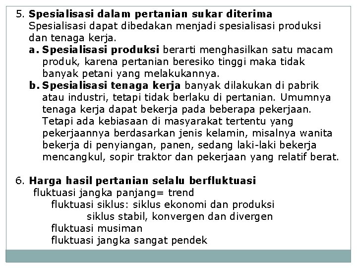 5. Spesialisasi dalam pertanian sukar diterima Spesialisasi dapat dibedakan menjadi spesialisasi produksi dan tenaga