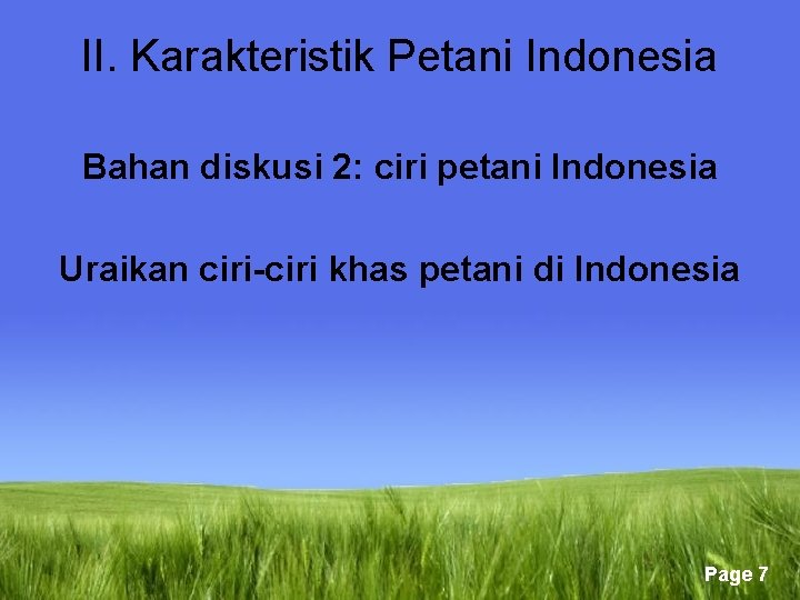 II. Karakteristik Petani Indonesia Bahan diskusi 2: ciri petani Indonesia Uraikan ciri-ciri khas petani