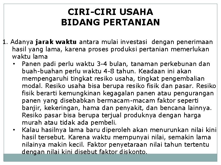 CIRI-CIRI USAHA BIDANG PERTANIAN 1. Adanya jarak waktu antara mulai investasi dengan penerimaan hasil