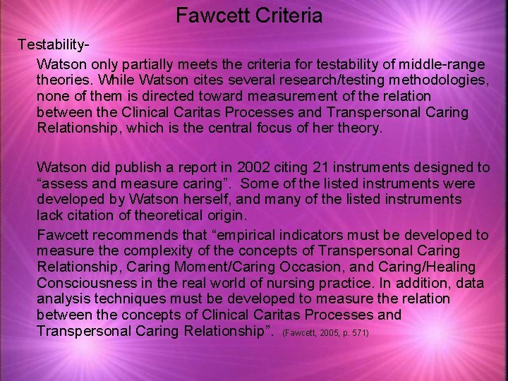 Fawcett Criteria Testability. Watson only partially meets the criteria for testability of middle-range theories.