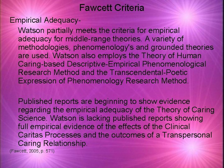 Fawcett Criteria Empirical Adequacy. Watson partially meets the criteria for empirical adequacy for middle-range